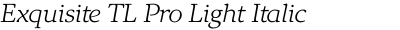 Exquisite TL Pro Light Italic